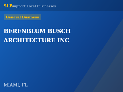BERENBLUM BUSCH ARCHITECTURE INC — General Business in MIAMI, FL