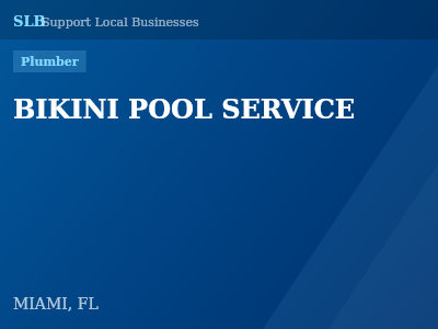 BIKINI POOL SERVICE — Plumber in MIAMI, FL