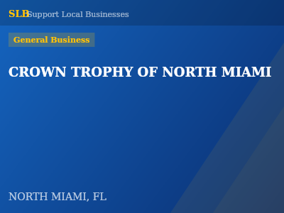 CROWN TROPHY OF NORTH MIAMI — General Business in NORTH MIAMI, FL