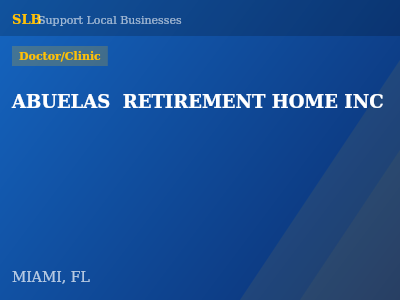 ABUELAS  RETIREMENT HOME INC — Doctor/Clinic in MIAMI, FL