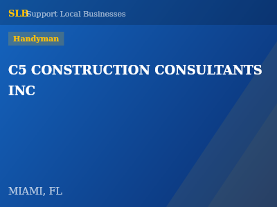 C5 CONSTRUCTION CONSULTANTS INC — Handyman in MIAMI, FL