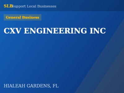 CXV ENGINEERING INC — General Business in HIALEAH GARDENS, FL