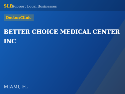 BETTER CHOICE MEDICAL CENTER INC — Doctor/Clinic in MIAMI, FL