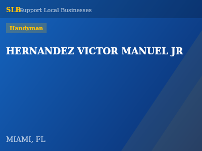HERNANDEZ VICTOR MANUEL JR — Handyman in MIAMI, FL