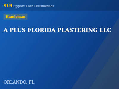 A PLUS FLORIDA PLASTERING LLC — Handyman in ORLANDO, FL