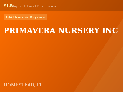 PRIMAVERA NURSERY INC — Childcare & Daycare in HOMESTEAD, FL