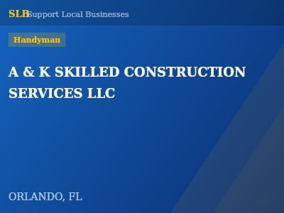 A & K SKILLED CONSTRUCTION SERVICES LLC — Handyman in ORLANDO, FL