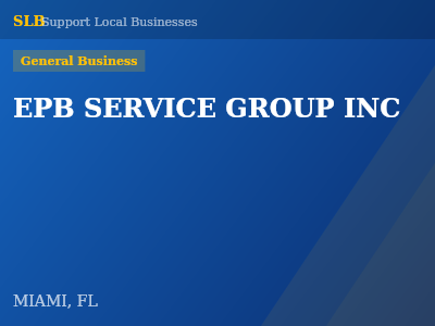EPB SERVICE GROUP INC — General Business in MIAMI, FL