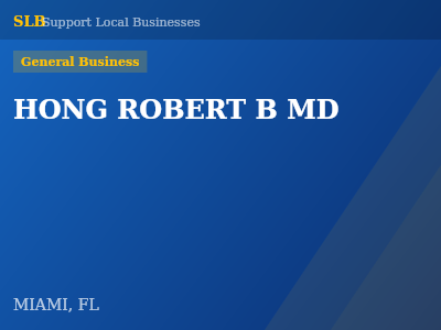 HONG ROBERT B MD — General Business in MIAMI, FL