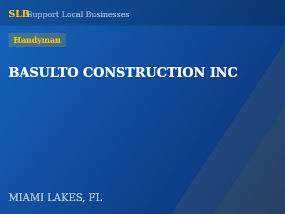 BASULTO CONSTRUCTION INC — Handyman in MIAMI LAKES, FL