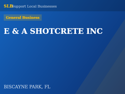 E & A SHOTCRETE INC — General Business in BISCAYNE PARK, FL