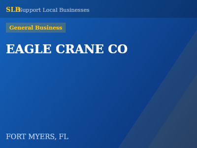 EAGLE CRANE CO — General Business in FORT MYERS, FL
