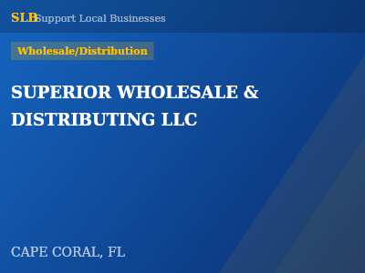 SUPERIOR WHOLESALE & DISTRIBUTING LLC — Wholesale/Distribution in CAPE CORAL, FL