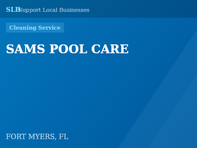 SAMS POOL CARE — Cleaning Service in FORT MYERS, FL