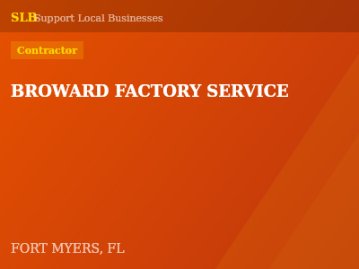 BROWARD FACTORY SERVICE — Contractor in FORT MYERS, FL