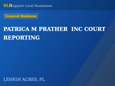 PATRICA M PRATHER  INC COURT REPORTING — General Business in LEHIGH ACRES, FL