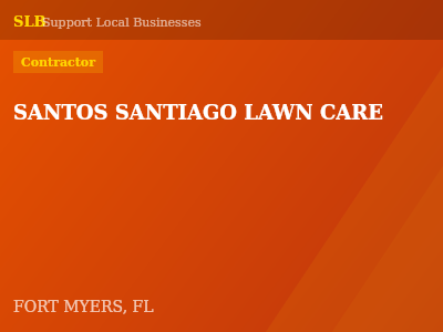 SANTOS SANTIAGO LAWN CARE — Contractor in FORT MYERS, FL