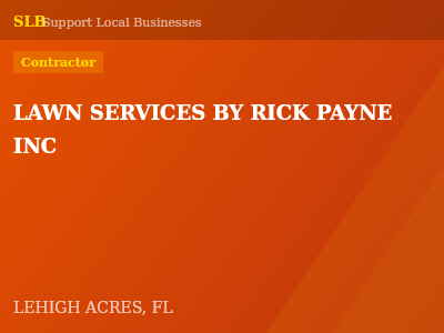 LAWN SERVICES BY RICK PAYNE INC — Contractor in LEHIGH ACRES, FL