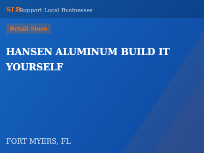 HANSEN ALUMINUM BUILD IT YOURSELF — Retail Store in FORT MYERS, FL