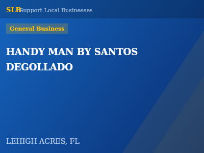 HANDY MAN BY SANTOS DEGOLLADO — General Business in LEHIGH ACRES, FL