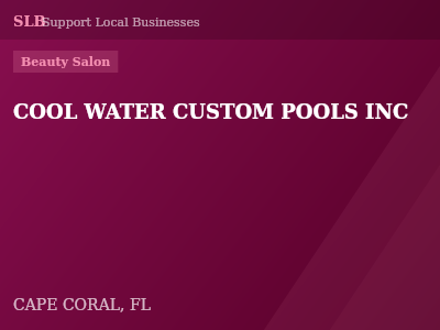 COOL WATER CUSTOM POOLS INC — Beauty Salon in CAPE CORAL, FL