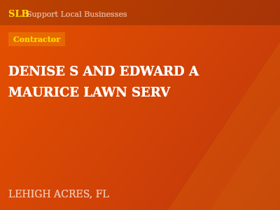 DENISE S AND EDWARD A MAURICE LAWN SERV — Contractor in LEHIGH ACRES, FL