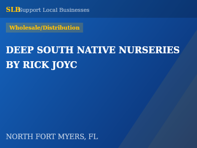 DEEP SOUTH NATIVE NURSERIES BY RICK JOYC — Wholesale/Distribution in NORTH FORT MYERS, FL