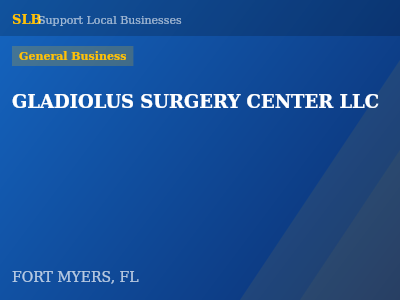 GLADIOLUS SURGERY CENTER LLC — General Business in FORT MYERS, FL