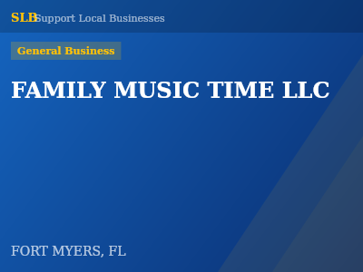 FAMILY MUSIC TIME LLC — General Business in FORT MYERS, FL