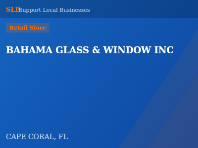 BAHAMA GLASS & WINDOW INC — Retail Store in CAPE CORAL, FL