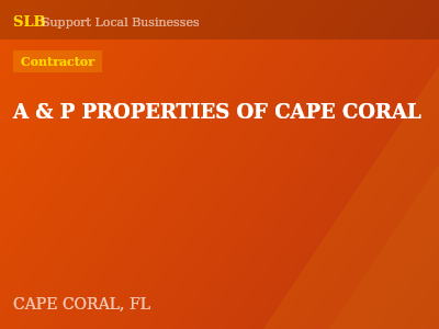 A & P PROPERTIES OF CAPE CORAL — Contractor in CAPE CORAL, FL