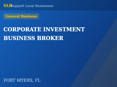 CORPORATE INVESTMENT BUSINESS BROKER — General Business in FORT MYERS, FL