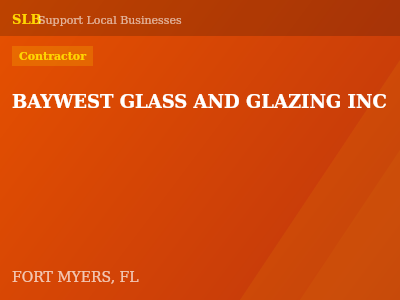BAYWEST GLASS AND GLAZING INC — Contractor in FORT MYERS, FL