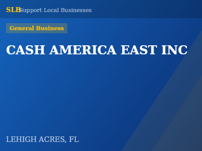CASH AMERICA EAST INC — General Business in LEHIGH ACRES, FL