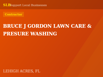 BRUCE J GORDON LAWN CARE & PRESURE WASHING — Contractor in LEHIGH ACRES, FL