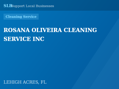 ROSANA OLIVEIRA CLEANING SERVICE INC — Cleaning Service in LEHIGH ACRES, FL