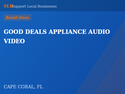 GOOD DEALS APPLIANCE AUDIO VIDEO — Retail Store in CAPE CORAL, FL