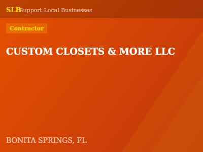 CUSTOM CLOSETS & MORE LLC — Contractor in BONITA SPRINGS, FL