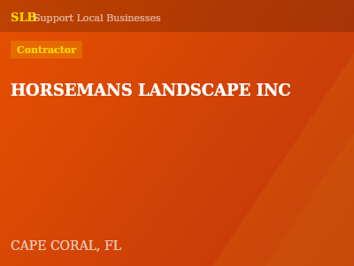 HORSEMANS LANDSCAPE INC — Contractor in CAPE CORAL, FL