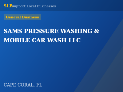 SAMS PRESSURE WASHING & MOBILE CAR WASH LLC — General Business in CAPE CORAL, FL