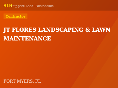 JT FLORES LANDSCAPING & LAWN MAINTENANCE — Contractor in FORT MYERS, FL