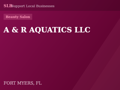 A & R AQUATICS LLC — Beauty Salon in FORT MYERS, FL