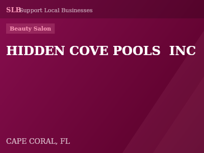 HIDDEN COVE POOLS  INC — Beauty Salon in CAPE CORAL, FL