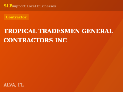 TROPICAL TRADESMEN GENERAL CONTRACTORS INC — Contractor in ALVA, FL