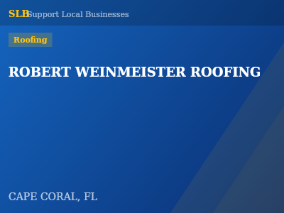ROBERT WEINMEISTER ROOFING — Roofing in CAPE CORAL, FL
