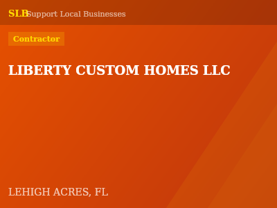 LIBERTY CUSTOM HOMES LLC — Contractor in LEHIGH ACRES, FL