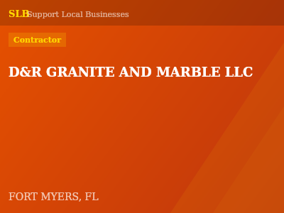 D&R GRANITE AND MARBLE LLC — Contractor in FORT MYERS, FL