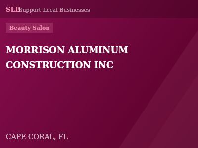 MORRISON ALUMINUM CONSTRUCTION INC — Beauty Salon in CAPE CORAL, FL