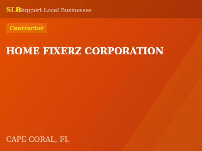 HOME FIXERZ CORPORATION — Contractor in CAPE CORAL, FL