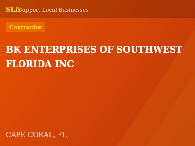 BK ENTERPRISES OF SOUTHWEST FLORIDA INC — Contractor in CAPE CORAL, FL